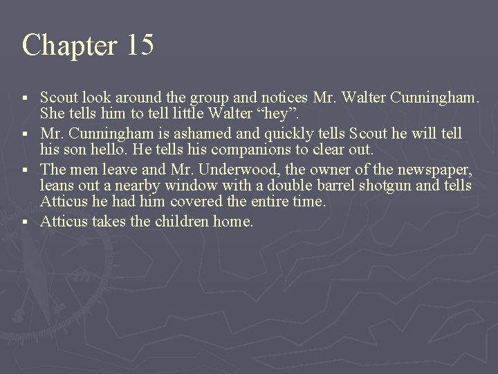 Chapter 15 § § Scout look around the group and notices Mr. Walter Cunningham.