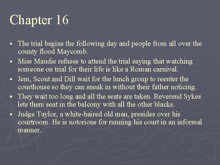 Chapter 16 § § § The trial begins the following day and people from