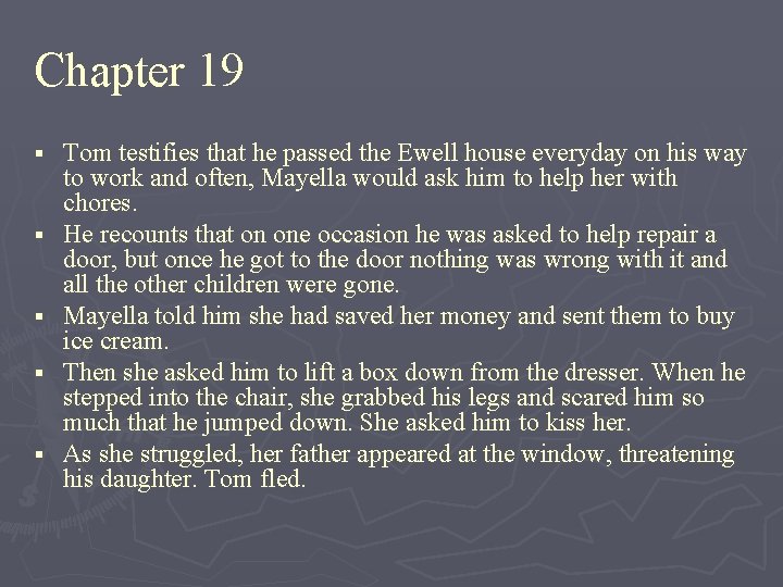 Chapter 19 § § § Tom testifies that he passed the Ewell house everyday