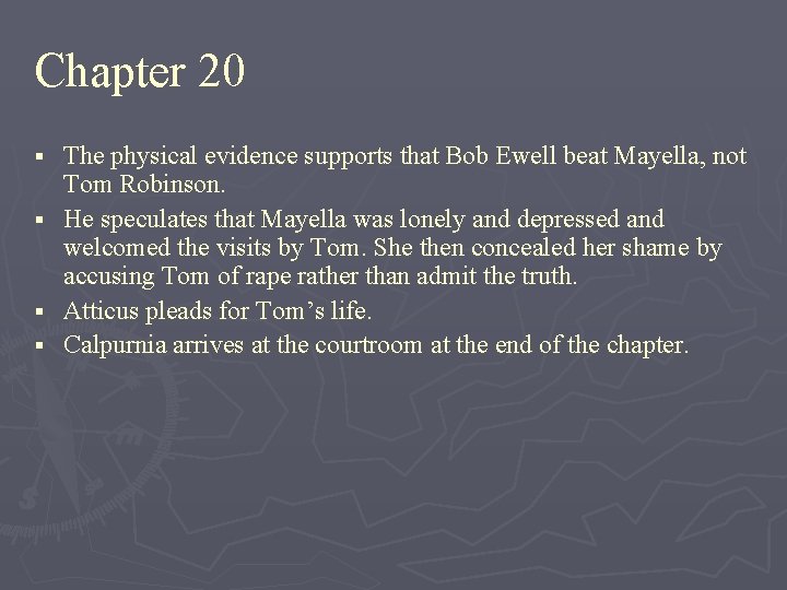 Chapter 20 § § The physical evidence supports that Bob Ewell beat Mayella, not