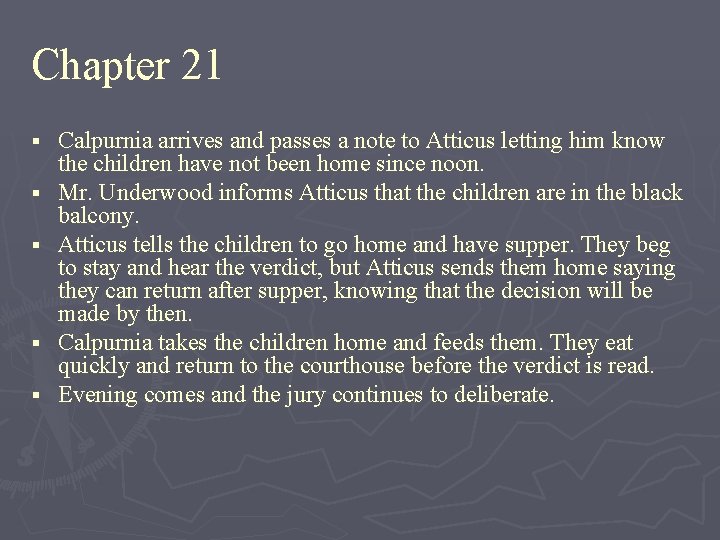 Chapter 21 § § § Calpurnia arrives and passes a note to Atticus letting