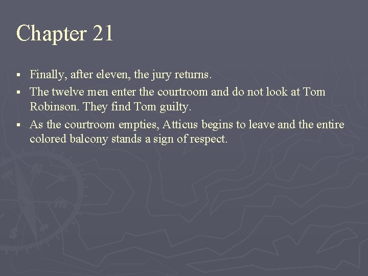 Chapter 21 Finally, after eleven, the jury returns. § The twelve men enter the