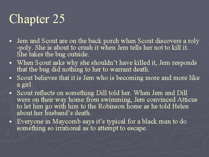 Chapter 25 § § § Jem and Scout are on the back porch when