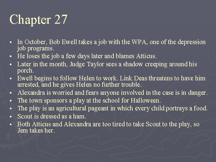 Chapter 27 § § § § § In October, Bob Ewell takes a job