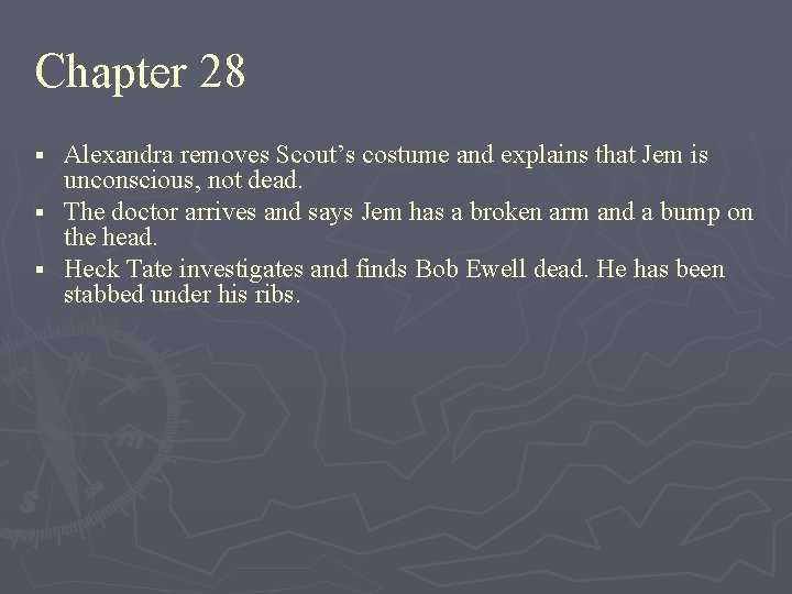 Chapter 28 § § § Alexandra removes Scout’s costume and explains that Jem is