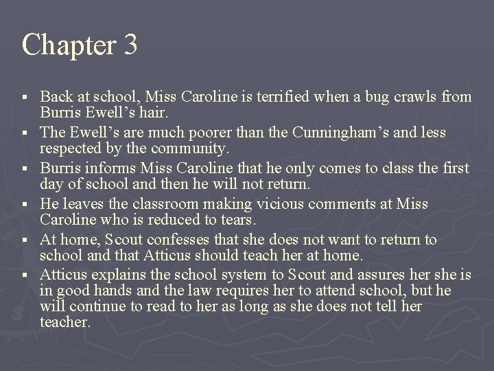 Chapter 3 § § § Back at school, Miss Caroline is terrified when a
