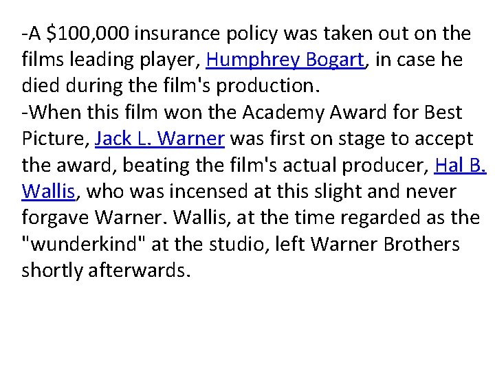 -A $100, 000 insurance policy was taken out on the films leading player, Humphrey
