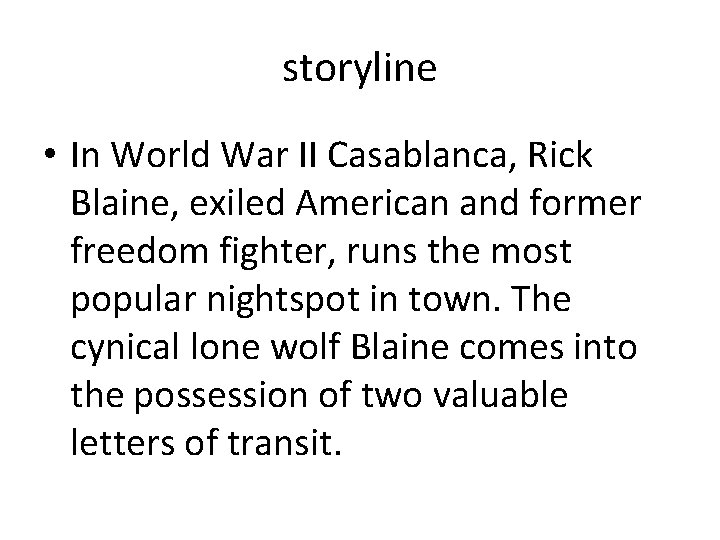 storyline • In World War II Casablanca, Rick Blaine, exiled American and former freedom