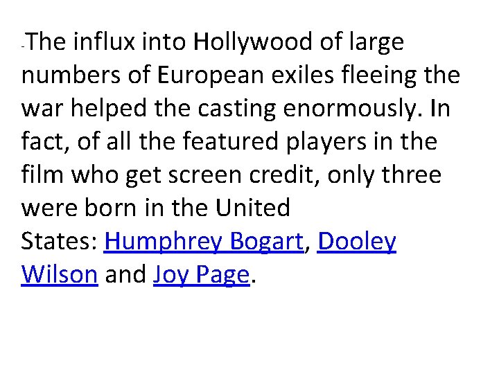 The influx into Hollywood of large numbers of European exiles fleeing the war helped