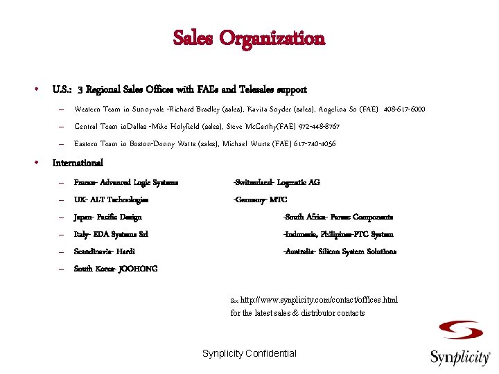 Sales Organization • U. S. : 3 Regional Sales Offices with FAEs and Telesales