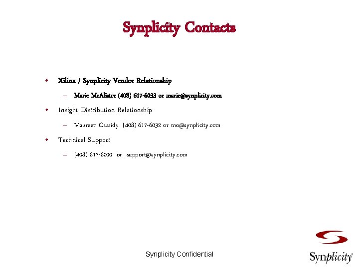 Synplicity Contacts • Xilinx / Synplicity Vendor Relationship – Marie Mc. Alister (408) 617