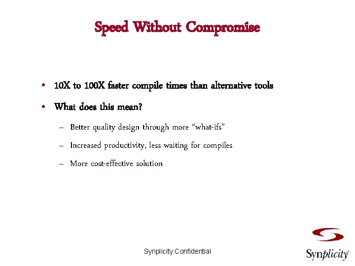 Speed Without Compromise • 10 X to 100 X faster compile times than alternative