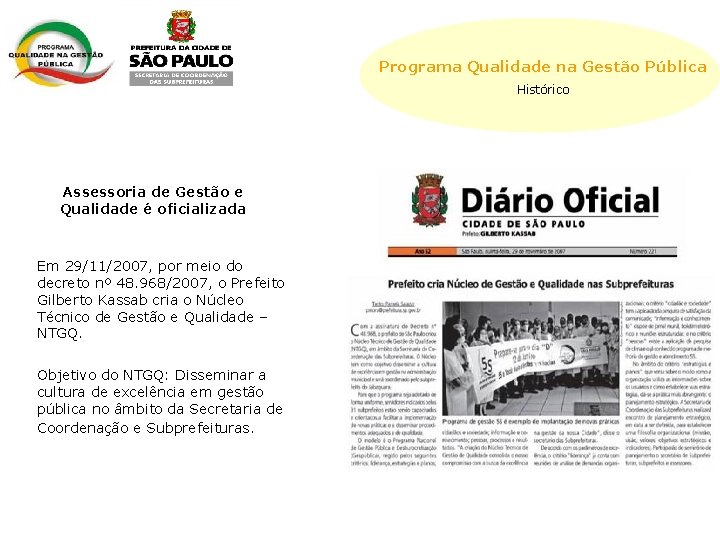 Programa Qualidade na Gestão Pública Histórico Assessoria de Gestão e Qualidade é oficializada Em