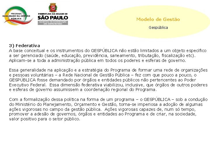 Modelo de Gestão Gespública 3) Federativa A base conceitual e os instrumentos do GESPÚBLICA