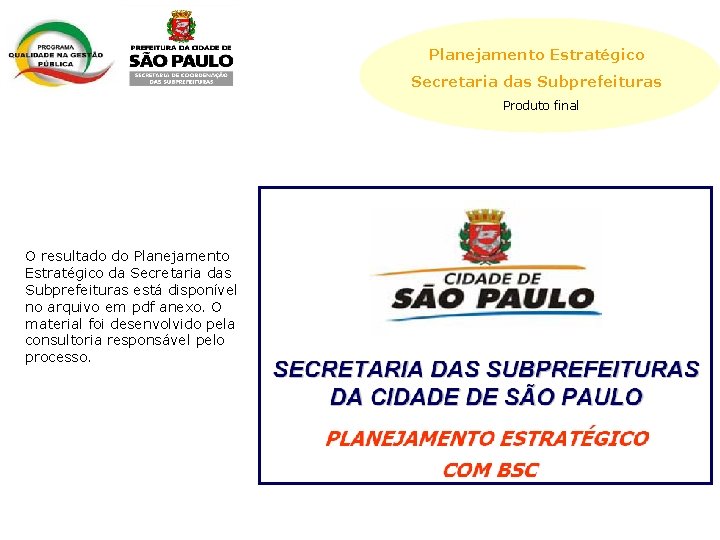 Planejamento Estratégico Secretaria das Subprefeituras Produto final O resultado do Planejamento Estratégico da Secretaria