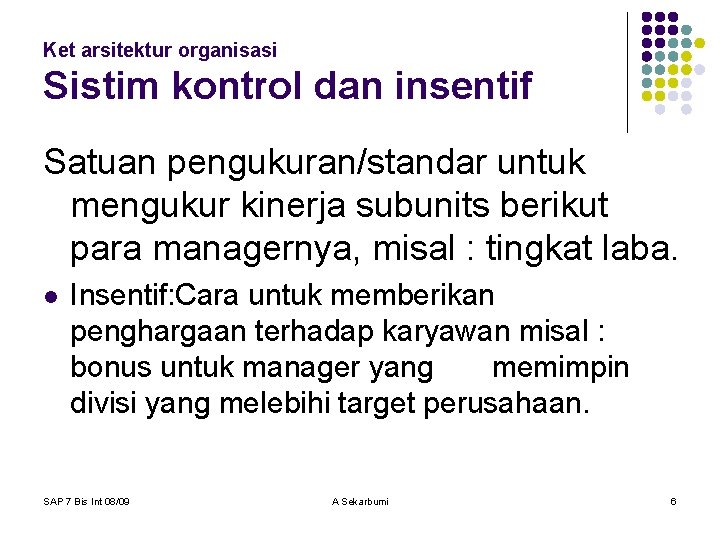 Ket arsitektur organisasi Sistim kontrol dan insentif Satuan pengukuran/standar untuk mengukur kinerja subunits berikut