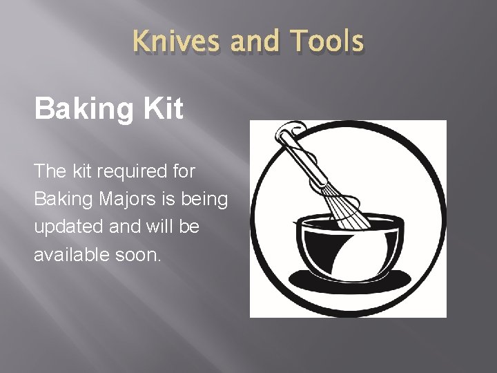 Knives and Tools Baking Kit The kit required for Baking Majors is being updated
