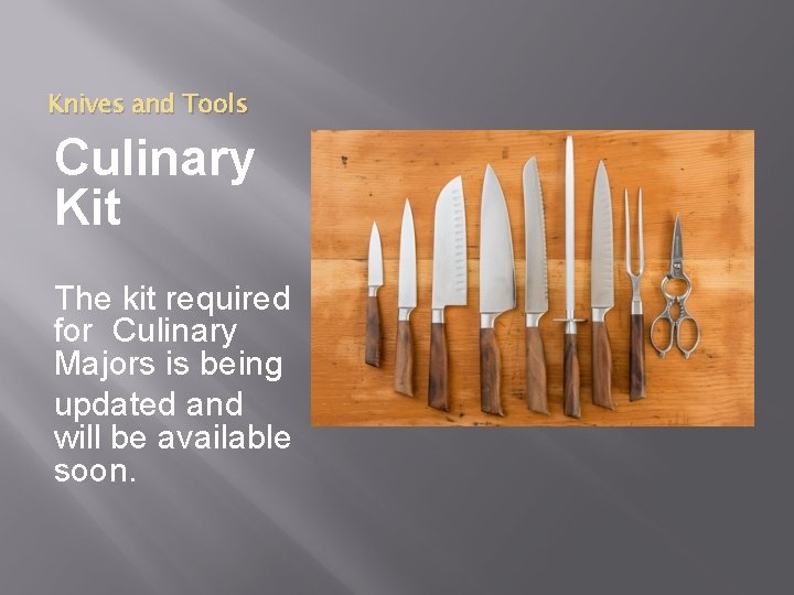 Knives and Tools Culinary Kit The kit required for Culinary Majors is being updated