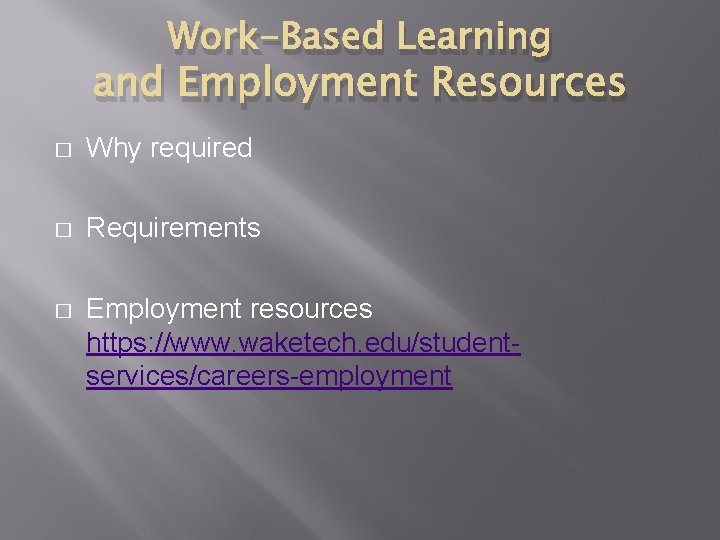 Work-Based Learning and Employment Resources � Why required � Requirements � Employment resources https: