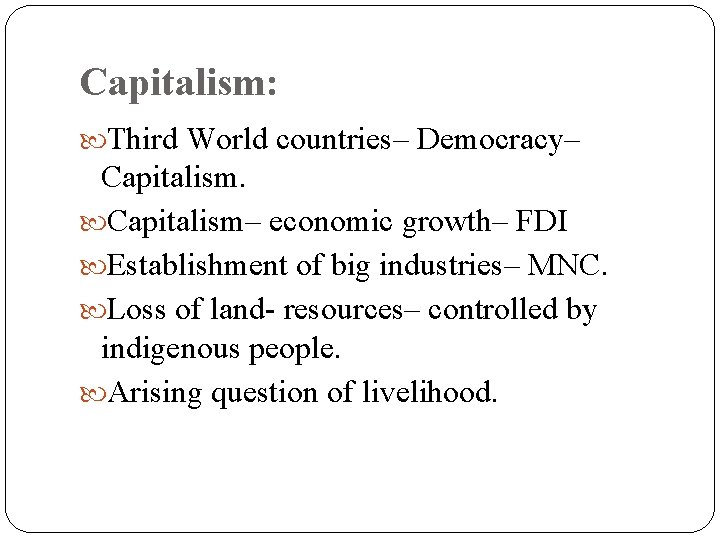 Capitalism: Third World countries– Democracy– Capitalism– economic growth– FDI Establishment of big industries– MNC.