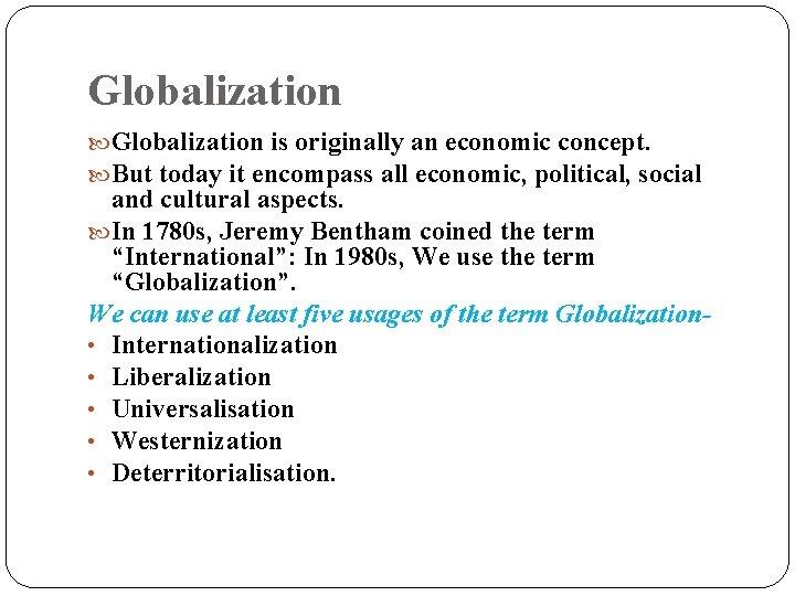 Globalization is originally an economic concept. But today it encompass all economic, political, social