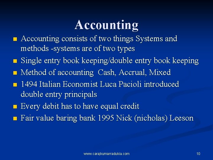 Accounting n n n Accounting consists of two things Systems and methods -systems are