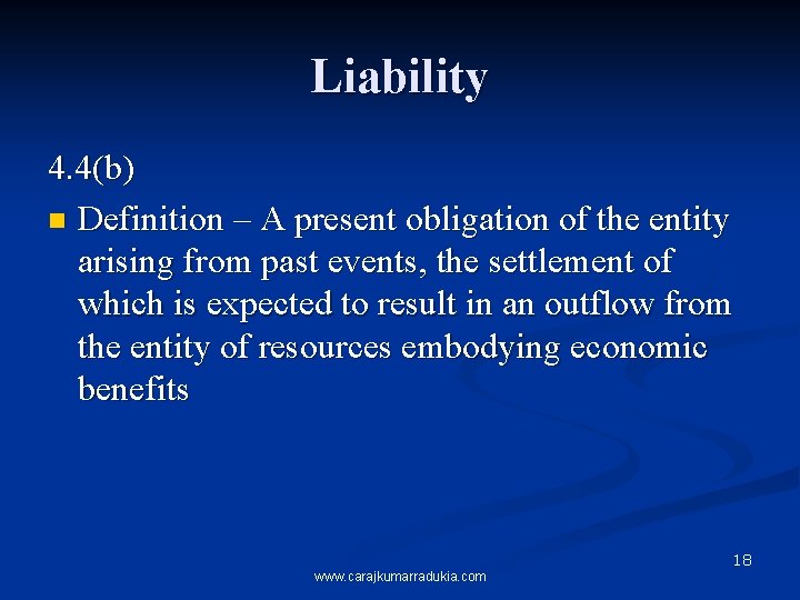 Liability 4. 4(b) n Definition – A present obligation of the entity arising from