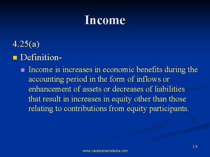 Income 4. 25(a) n Definitionn Income is increases in economic benefits during the accounting