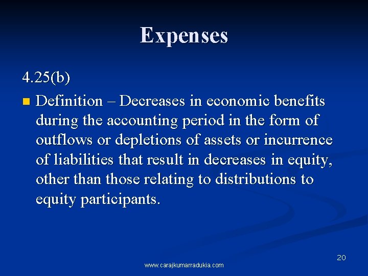 Expenses 4. 25(b) n Definition – Decreases in economic benefits during the accounting period