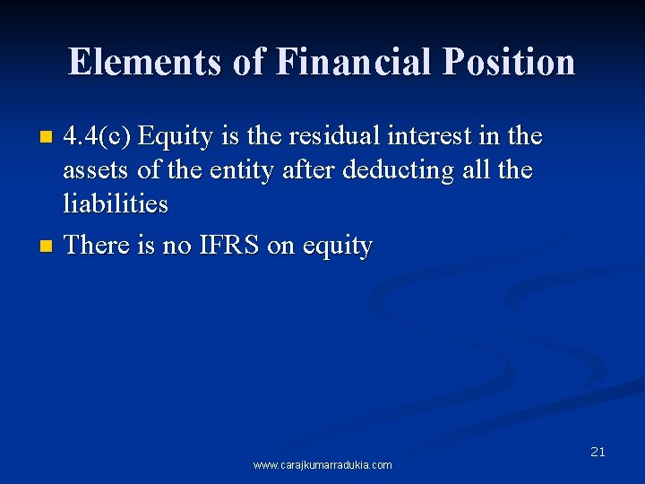 Elements of Financial Position 4. 4(c) Equity is the residual interest in the assets