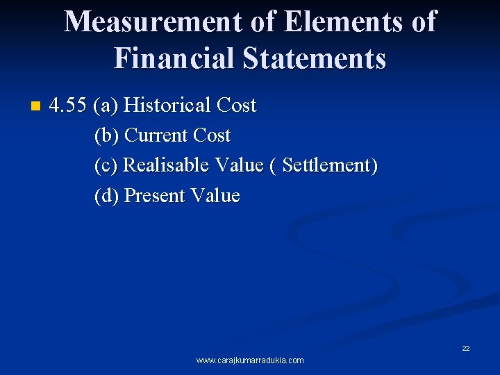 Measurement of Elements of Financial Statements n 4. 55 (a) Historical Cost (b) Current