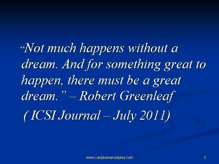  “Not much happens without a dream. And for something great to happen, there