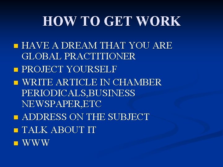 HOW TO GET WORK HAVE A DREAM THAT YOU ARE GLOBAL PRACTITIONER n PROJECT