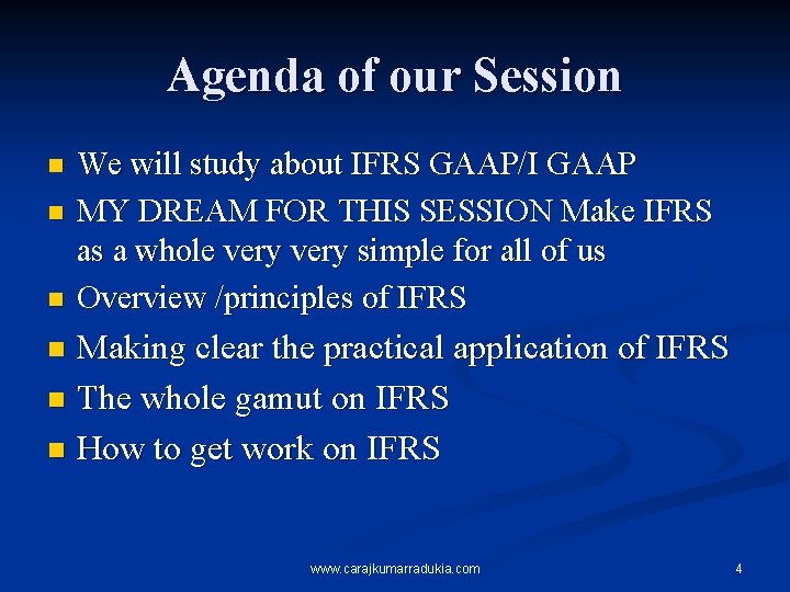 Agenda of our Session n We will study about IFRS GAAP/I GAAP MY DREAM