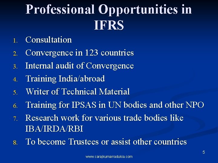 Professional Opportunities in IFRS 1. 2. 3. 4. 5. 6. 7. 8. Consultation Convergence