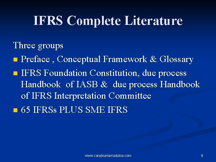 IFRS Complete Literature Three groups n Preface , Conceptual Framework & Glossary n IFRS