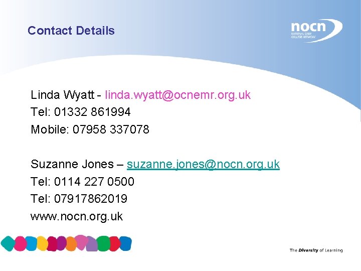 Contact Details Linda Wyatt - linda. wyatt@ocnemr. org. uk Tel: 01332 861994 Mobile: 07958