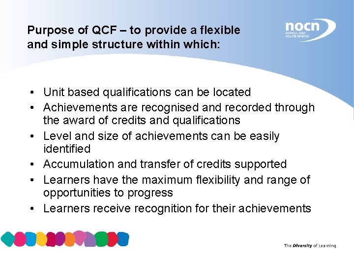 Purpose of QCF – to provide a flexible and simple structure within which: •