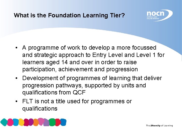 What is the Foundation Learning Tier? • A programme of work to develop a