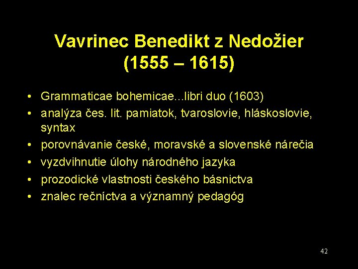 Vavrinec Benedikt z Nedožier (1555 – 1615) • Grammaticae bohemicae. . . libri duo