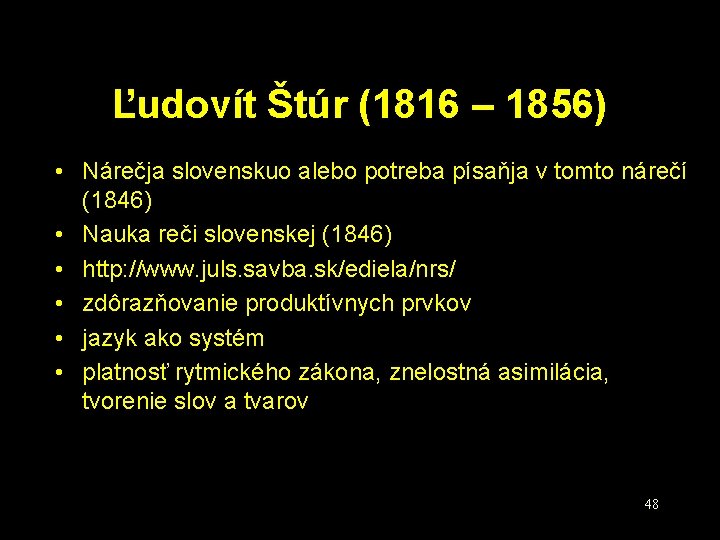 Ľudovít Štúr (1816 – 1856) • Nárečja slovenskuo alebo potreba písaňja v tomto nárečí