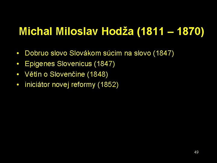 Michal Miloslav Hodža (1811 – 1870) • • Dobruo slovo Slovákom súcim na slovo