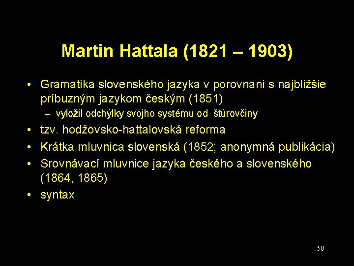 Martin Hattala (1821 – 1903) • Gramatika slovenského jazyka v porovnaní s najbližšie príbuzným