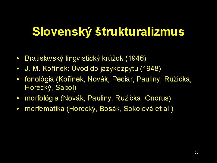 Slovenský štrukturalizmus • Bratislavský lingvistický krúžok (1946) • J. M. Kořínek: Úvod do jazykozpytu
