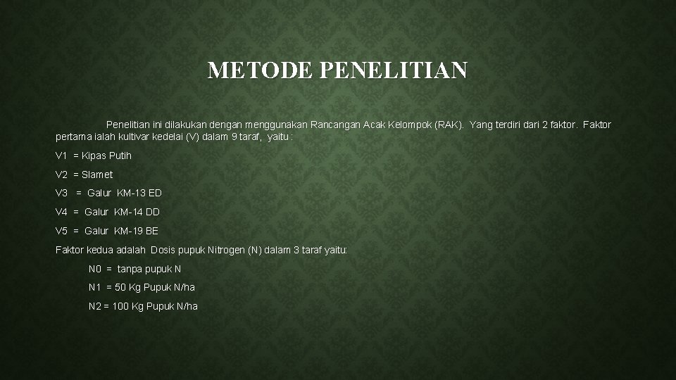 METODE PENELITIAN Penelitian ini dilakukan dengan menggunakan Rancangan Acak Kelompok (RAK). Yang terdiri dari