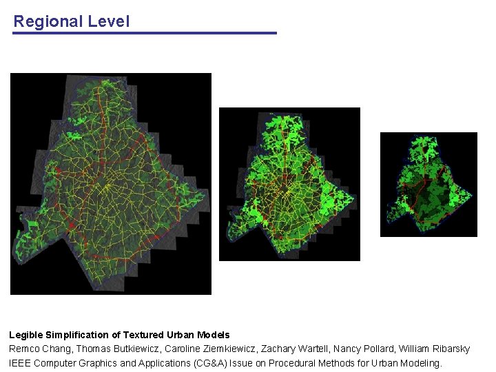 Regional Level Legible Simplification of Textured Urban Models Remco Chang, Thomas Butkiewicz, Caroline Ziemkiewicz,
