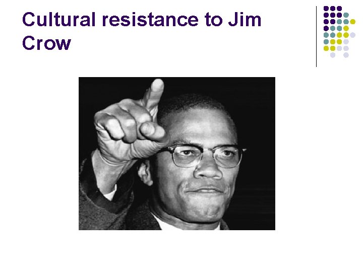 Cultural resistance to Jim Crow 