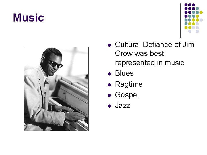 Music l l l Cultural Defiance of Jim Crow was best represented in music