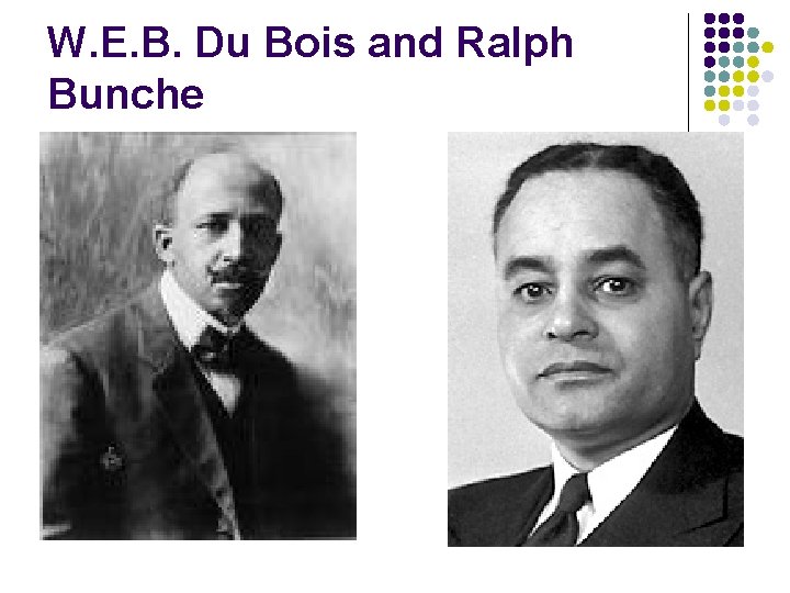 W. E. B. Du Bois and Ralph Bunche 