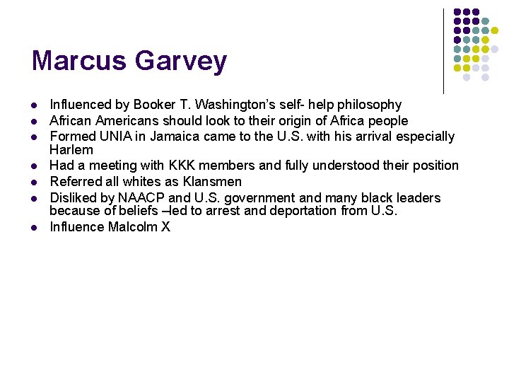 Marcus Garvey l l l l Influenced by Booker T. Washington’s self- help philosophy